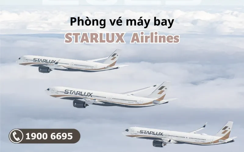 Phòng vé STARLUX Airlines chính thức tại Việt Nam ở đâu