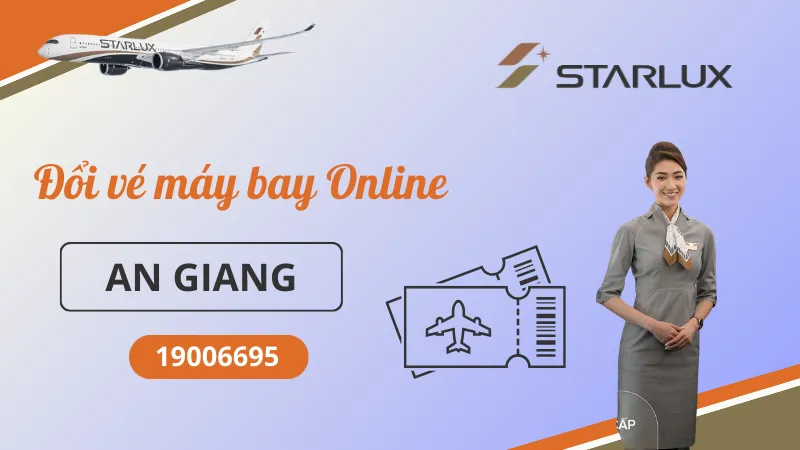 Đổi vé máy bay STARLUX Airlines tại An Giang