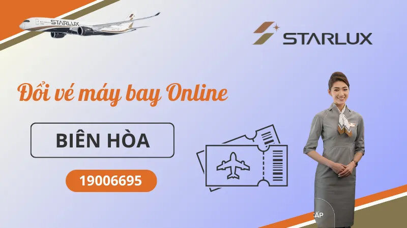 Đổi vé máy bay STARLUX Airlines tại Biên Hòa