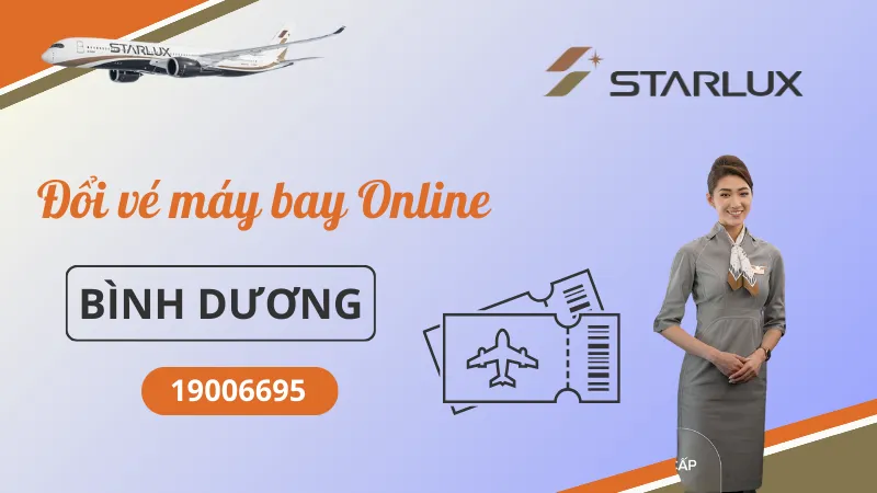 Đổi vé máy bay STARLUX Airlines tại Bình Dương