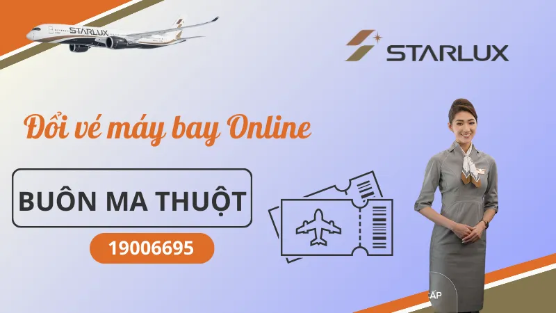 Đổi vé máy bay STARLUX Airlines tại Buôn Ma Thuột