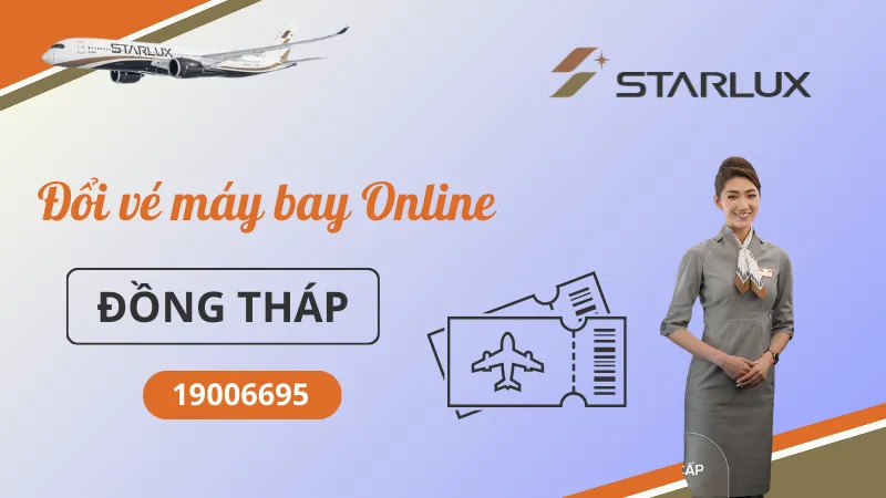 Đổi vé máy bay STARLUX Airlines tại Đồng Tháp