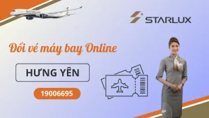 Đổi vé máy bay STARLUX Airlines tại Hưng Yên